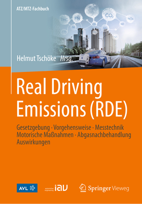 Real Driving Emissions (Rde): Gesetzgebung, Vorgehensweise, Messtechnik, Motorische Ma?nahmen, Abgasnachbehandlung, Auswirkungen - Tschke, Helmut (Contributions by), and Arndt, Michael (Contributions by), and Baade, Michael (Contributions by)