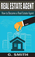 Real Estate Agent: How to Become a Real Estate Agent