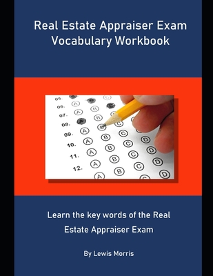 Real Estate Appraiser Exam Vocabulary Workbook: Learn the key words of the Real Estate Appraiser Exam - Morris, Lewis