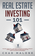 Real Estate Investing 101: The Only Guide You'll Ever Need To Dominate The Rental Property Market & Create Cashflow Using Effective Fool Proof Strategies (For Beginners)