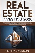 Real Estate Investing 2020: Beginner's Guide. Best and Advanced Strategies to Earn 1 Million a Year with Step by Step process, Learn Right Mindset, Buy Houses with no Money and Get a Passive Income
