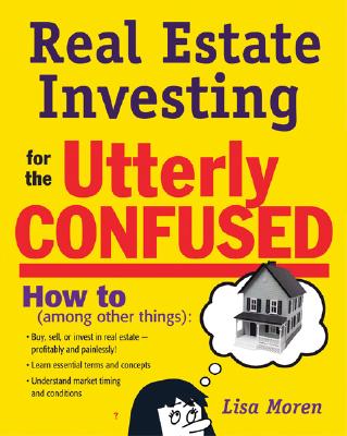 Real Estate Investing for the Utterly Confused - Moren, Lisa