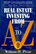 Real Estate Investing from A to Z - Pivar, William H