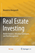 Real Estate Investing: Market Analysis, Valuation Techniques, and Risk Management