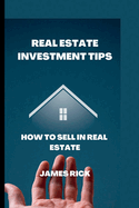 Real estate investment tips: How to sell in real estate