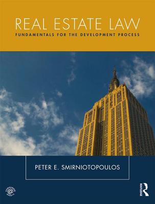 Real Estate Law: Fundamentals for The Development Process - Smirniotopoulos, Peter