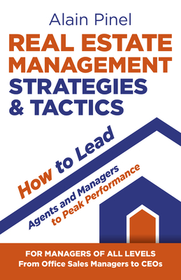 Real Estate Management Strategies & Tactics - How to Lead Agents and Managers to Peak Performance - Pinel, Alain