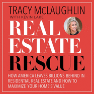 Real Estate Rescue: How America Leaves Billions Behind in Residential Real Estate and How to Maximize Your Home's Value