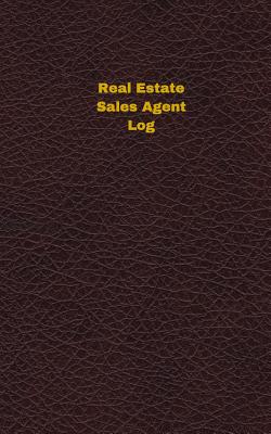 Real Estate Sales Agent Log (Logbook, Journal - 96 Pages, 5 X 8 Inches): Real Estate Sales Agent Logbook (Deep Wine Cover, Small) - Logbooks, Unique