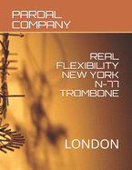 Real Flexibility New York N-77 Trombone: London