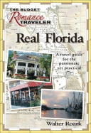 Real Florida: A Travel Guide for the Passionate Yet Practical