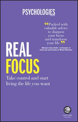 Real Focus: Take control and start living the life you want - Psychologies Magazine