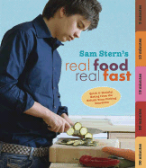 Real Food, Real Fast - Stern, Sam, Mr., and Stern, Susan