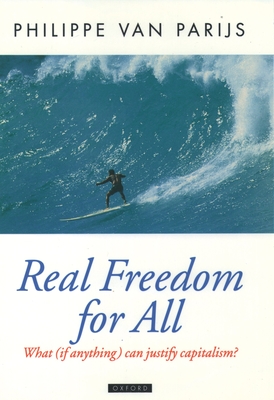 Real Freedom for All: What (If Anything) Can Justify Capitalism? - Van Parijs, Philippe