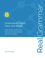Real Grammar: Understand English. Clear and Simple.