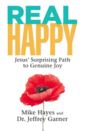 Real Happy: Jesus' Surprising Path to Genuine Joy