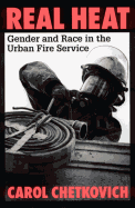 Real Heat: Gender and Race in the Urban Fire Service