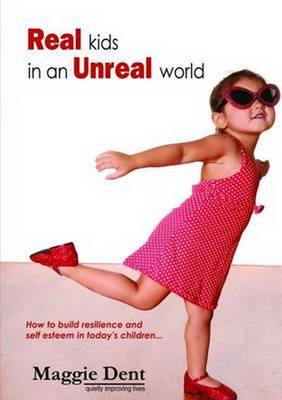 Real Kids in an Unreal World - Dent, Maggie