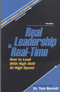 Real Leadership in Real-Time How to Lead With High Skill at High Speed