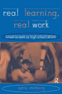 Real Learning, Real Work: School-To-Work as High School Reform