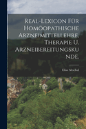 Real-Lexicon fr homopathische Arzneimittellehre, Therapie u. Arzneibereitungskunde.