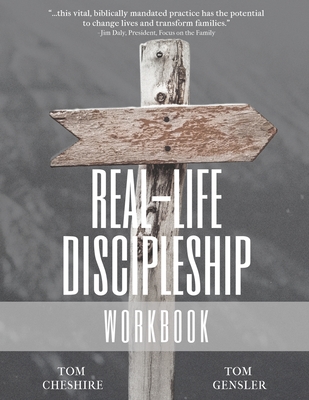 Real-Life Discipleship Workbook: The Ordinary Man's Guide to Disciple-Making - Cheshire, Tom, and Gensler, Tom