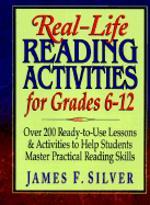Real-Life Reading Activities for Grades 6-12: Over 200 Ready-To-Use Lessons and Activities to Help Students Master Practical Reading Skills