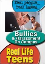 Real Life Teens: Bullies & Harassment on Campus