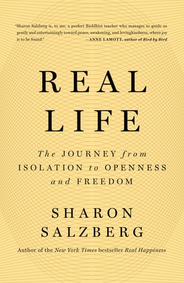 Real Life: The Journey from Isolation to Openness and Freedom - Salzberg, Sharon