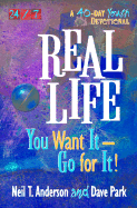 Real Life: You Want It-Go for It! - Anderson, Neil T, Mr., and Park, David