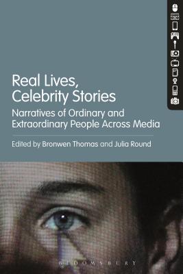 Real Lives, Celebrity Stories - Thomas, Bronwen (Editor), and Round, Julia (Editor)