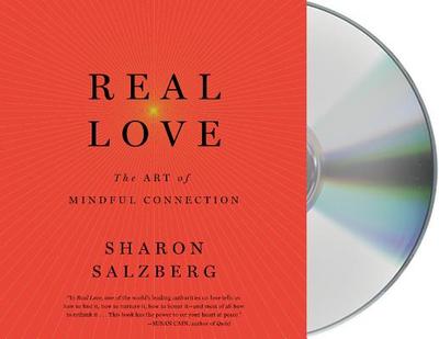 Real Love: The Art of Mindful Connection - Salzberg, Sharon (Read by)