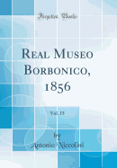 Real Museo Borbonico, 1856, Vol. 15 (Classic Reprint)