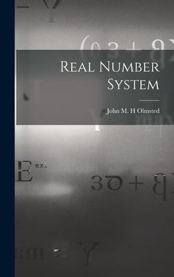 Real Number System - Olmsted, John M H (Creator)