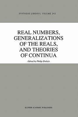 Real Numbers, Generalizations of the Reals, and Theories of Continua - Ehrlich, P. (Editor)