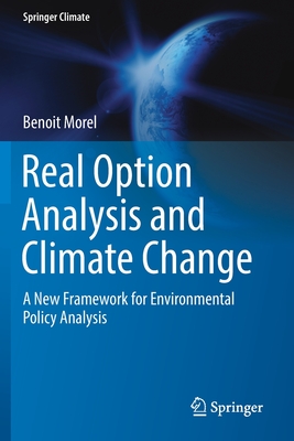 Real Option Analysis and Climate Change: A New Framework for Environmental Policy Analysis - Morel, Benoit