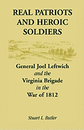 Real Patriots and Heroic Soldiers: Gen. Joel Leftwich and the Virginia Brigade in the War of 1812