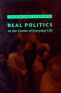 Real Politics: At the Center of Everyday Life