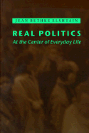 Real Politics: At the Center of Everyday Life
