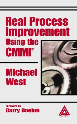 Real Process Improvement Using the CMMI - West, Michael