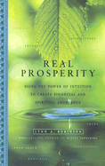 Real Prosperity: Using the Power of Intuition to Create Financial and Spiritual Abundance - Robinson, Lynn A, M.Ed.