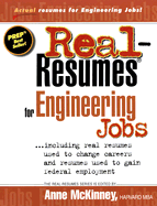 Real-Resumes for Engineering Jobs: Including Resumes Used to Change Careers and Resumes Used to Gain Federal Employment - McKinney, Anne (Editor)