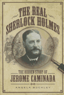 Real Sherlock Holmes: The Hidden Story of Jerome Caminada