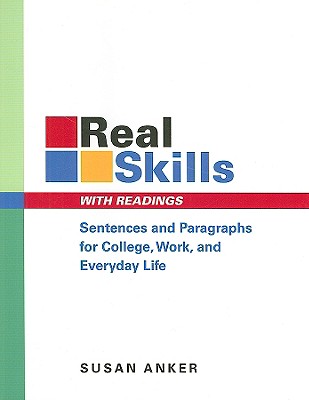 Real Skills with Readings: Sentences and Paragraphs for College, Work, and Everyday Life - Anker, Susan, Professor