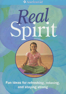 Real Spirit: Fun Ideas for Refreshing, Relaxing, and Staying Strong