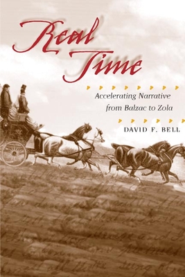 Real Time: Accelerating Narrative from Balzac to Zola - Bell, David F