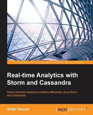 Real-time Analytics with Storm and Cassandra - Saxena, Shilpi