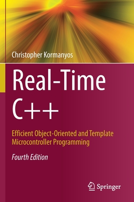 Real-Time C++: Efficient Object-Oriented and Template Microcontroller Programming - Kormanyos, Christopher