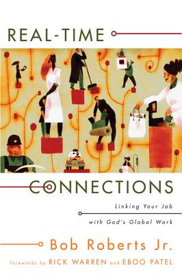 Real-Time Connections: Linking Your Job with God's Global Work - Roberts, Bob