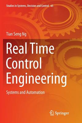 Real Time Control Engineering: Systems and Automation - Ng, Tian Seng